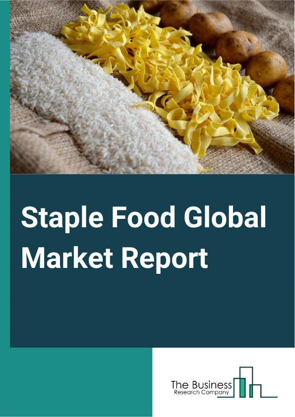 Global Staple Food Market Report 2025