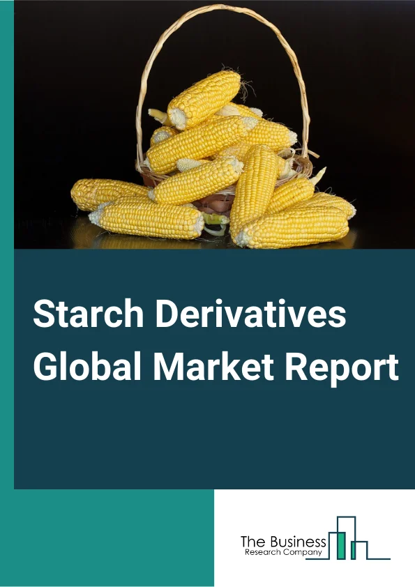 Starch Derivatives Global Market Report 2024 – By Type (Glucose syrup, Modified starch, Maltodextrin, Hydrolysates, Cyclodextrin), By Raw Material (Corn, Cassava, Potato, Wheat), By Form (Dry, Liquid), By Application (Binder, Thickener and Stabilizer, Sweetener, Lustering Agent, Powdering Agent, Fish Culture Feed, Expanded Feed, Caking Agent, Dehumidification Agent, Other Applications), By End User Industry (Food and Beverage, Medical Industry, Chemical Industry, Personal Care and Hygiene Industry, Paper and Pulp Industry, Other End-Users) – Market Size, Trends, And Global Forecast 2024-2033