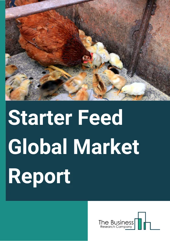 Starter Feed Global Market Report 2023