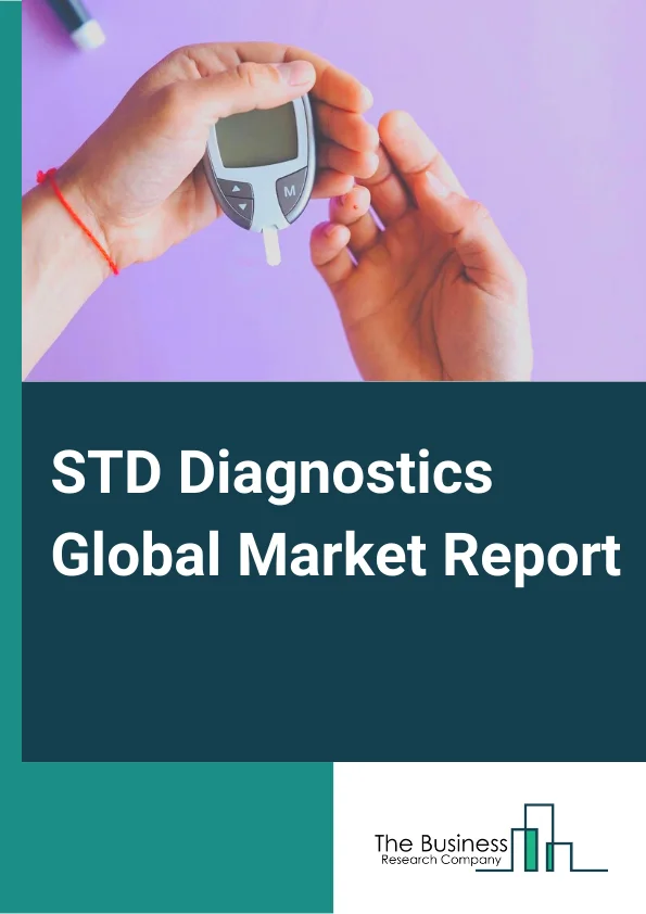 STD Diagnostics Global Market Report 2024 – By Type( Chlamydia Testing, Syphilis Testing, Gonorrhea Testing, Herpes Simplex Virus Testing, Human Papilloma Virus Testing, Human Immunodeficiency Virus Testing, Chancroid Testing, Other Types), By Location Of Testing( Laboratory Testing, Point Of Care (PoC) Testing), By End-User( Hospitals And Clinics, Diagnostic Centers, Homecare) – Market Size, Trends, And Global Forecast 2024-2033