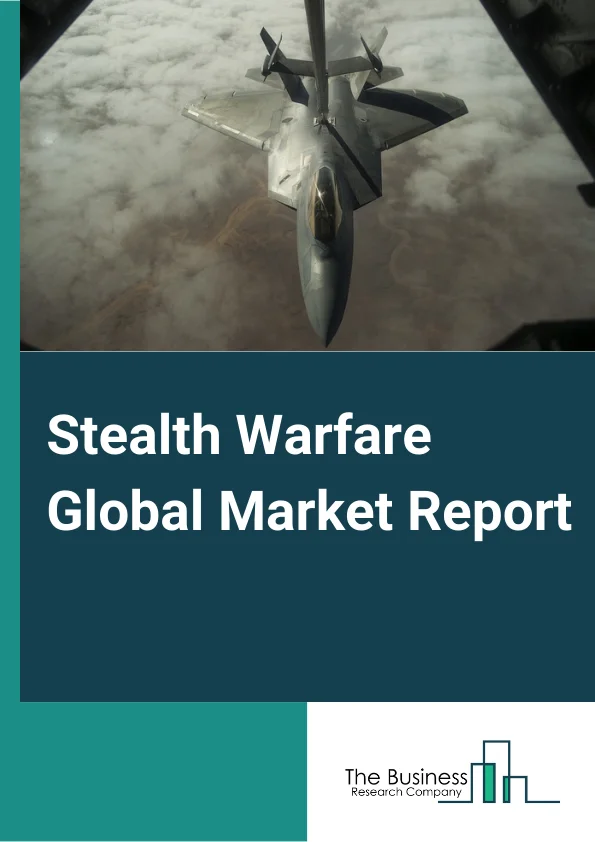 Stealth Warfare Global Market Report 2023 – By Equipment (Radar, Infrared Search And Track (IRST) System, Acoustic Signature), By Material (Non-Metallic Airframe, Radar Absorbing Material), By Application (Air Force, Navy, Army) – Market Size, Trends, And Global Forecast 2023-2032