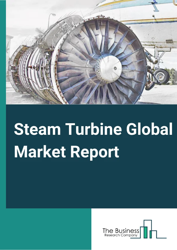 Steam Turbine Global Market Report 2023 – By Plant Type (Gas, Coal, Nuclear, Other Plant Types), By Capacity (Rated Power (<60MW), Rated Power (60-200MW), Rated Power (>200MW)), By Technology (Steam Cycle, Combined Cycle, Cogeneration), By Design (Reaction, Impulse), By End-Use Industry (Power And Utility, Industrial) – Market Size, Trends, And Global Forecast 2023-2032