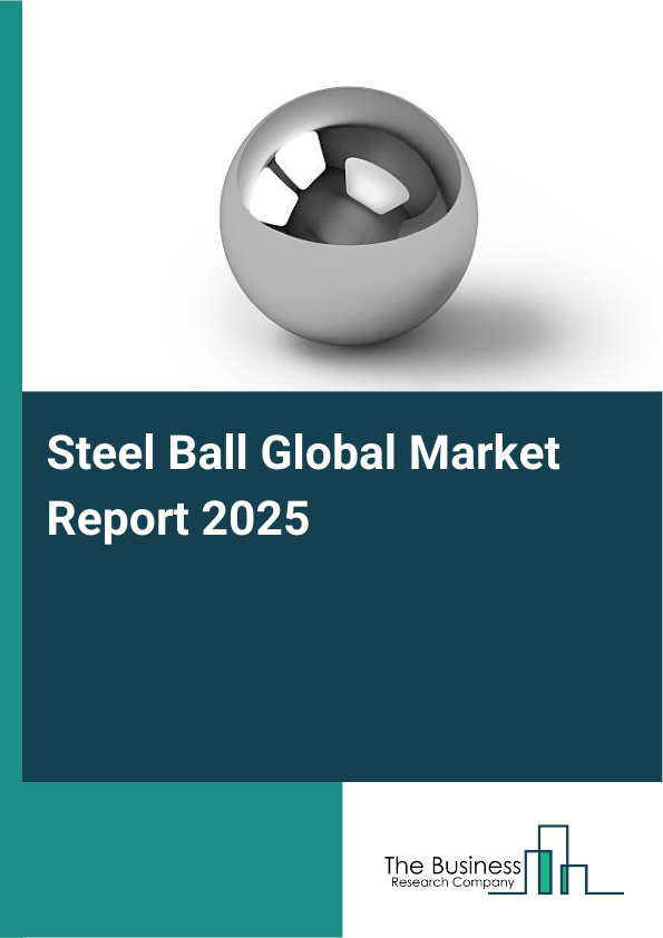 Global Steel Ball Market Report 2025
