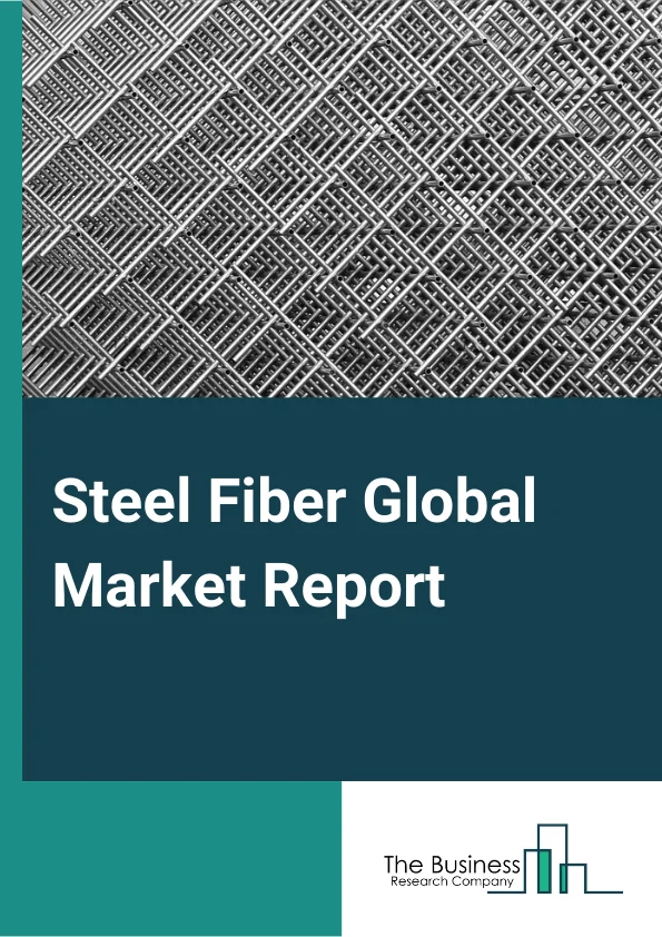 Steel Fiber Global Market Report 2024 – By Type (Hooked, Straight, Deformed, Crimped), By Application (Concrete Reinforcement, Composite Reinforcement, Refractories), By End User (Polymer, Chemical, Pharmaceutical, Aircraft/Maritime/Machine, Measuring & Instrumentation Devices, Other End-Users) – Market Size, Trends, And Global Forecast 2024-2033