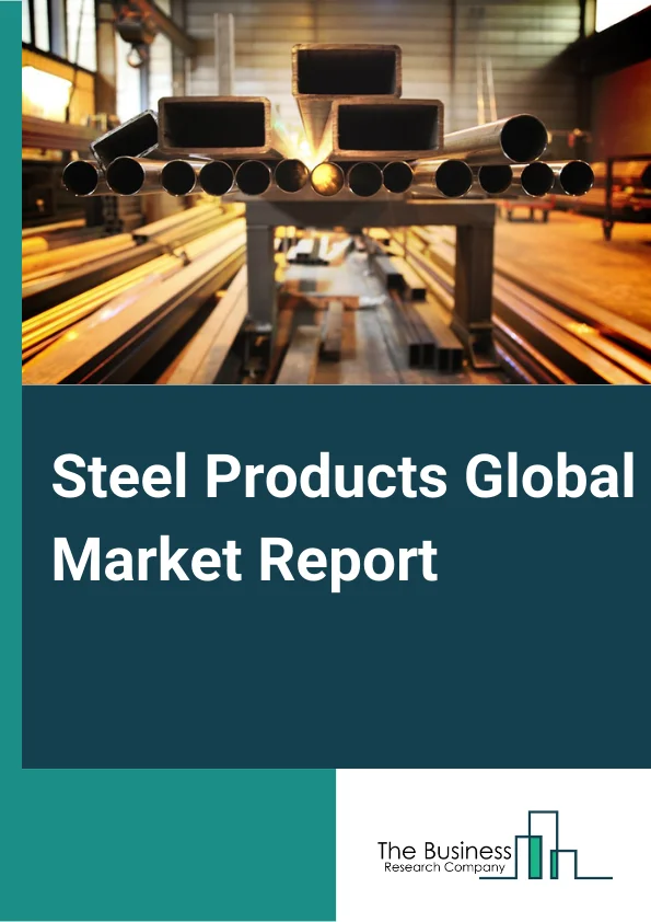 Steel Products Market Report 2023