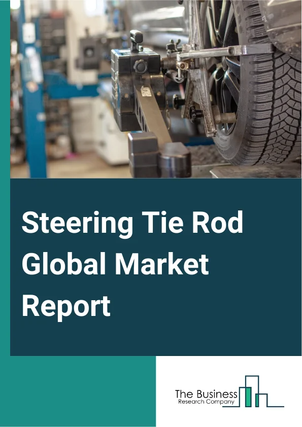 Global Steering Tie Rod Market Report 2025