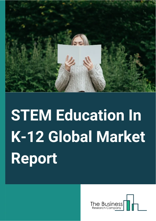 Global STEM Education In K-12 Market Report 2025