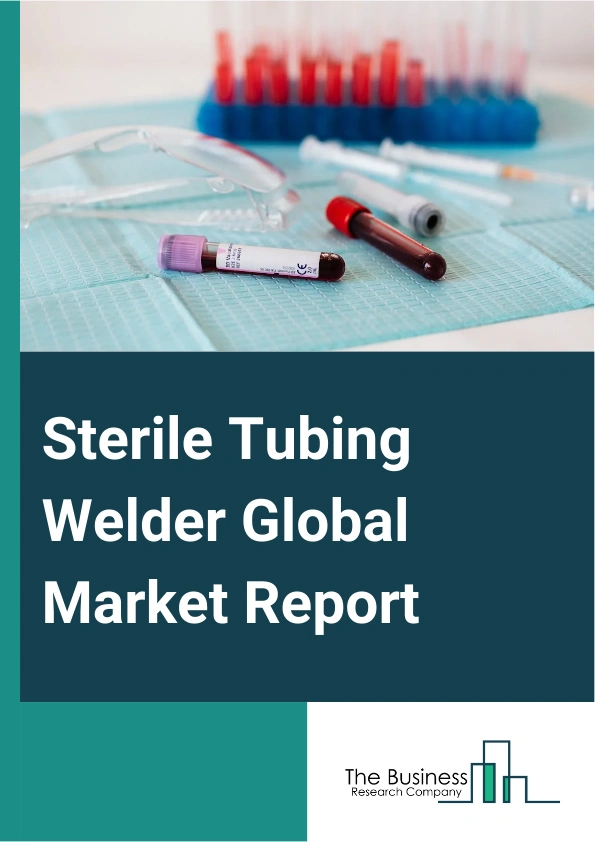 Sterile Tubing Welder Global Market Report 2025 – By Mode (Manual, Automatic), By Application (Biopharmaceutical, Blood Processing, Diagnostic Laboratories, Other Applications), By End-Use (Hospitals, Research Clinics, B...