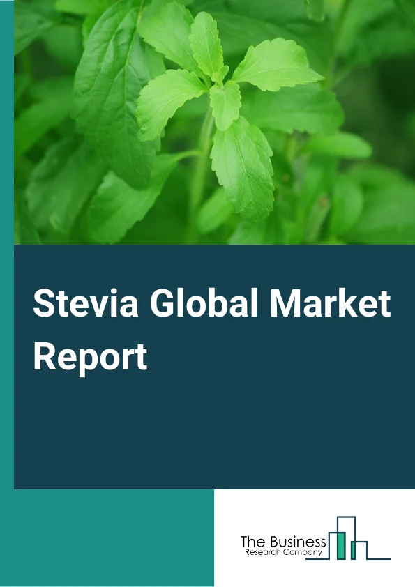 Stevia Global Market Report 2023 – By Product (Powder, Liquid, Leaf), By Nature (Organic, Conventional), By Application (Bakery, Dairy Food Products, Beverages, Dietery supplements, Confectionery, Other Applications) – Market Size, Trends, And Global Forecast 2023-2032