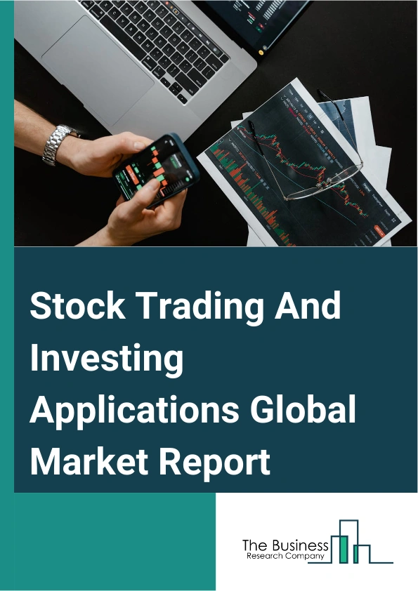 Stock Trading And Investing Applications Global Market Report 2025 – By Platform (Mobile, Web-Based), By Operating System (iPhone Operating System (iOS), Android, Other Operating Systems), By Instruments (Stocks, Cryptocurrencies, Exchange-Traded Funds Or Mutual Funds, Derivatives, Other Instruments), By End-user (Retail, Institutional) – Market Size, Trends, And Global Forecast 2025-2034