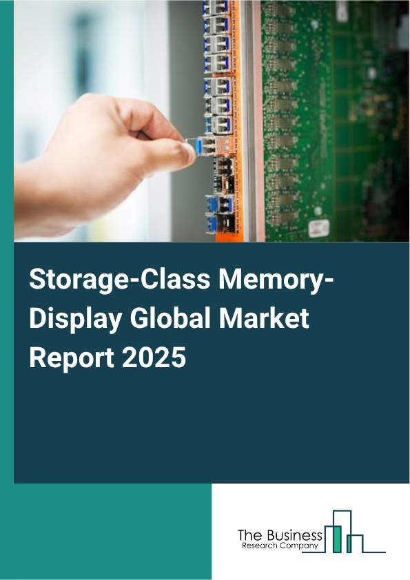 Global Storage-Class Memory-Display Market Report 2025