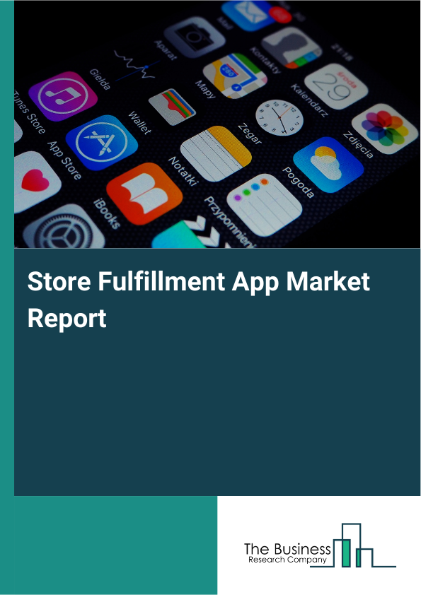 Store Fulfillment App Market Report Infographic Image
