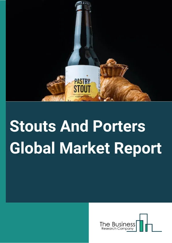 Global Stouts And Porters Market Report 2024