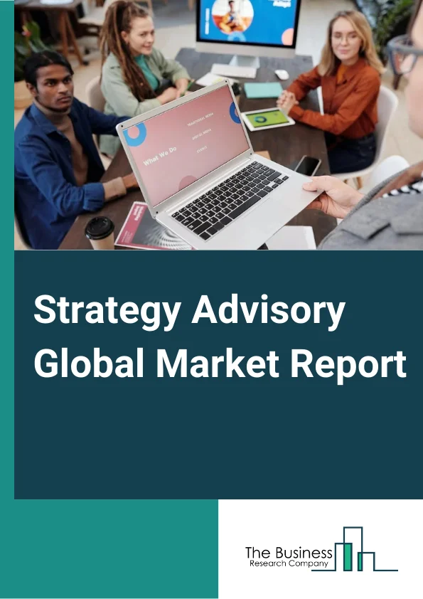 Strategy Advisory Global Market Report 2023 – By Services (Corporate Strategy, Business Model Transformation, Economic Policy, Mergers and  Acquisitions, Organizational Strategy, Functional Strategy, Strategy and  Operations, Digital Strategy), By EndUser (IT and  Telecommunication, Healthcare, BFSI, Retail, Manufacturing, Other EndUsers), By Organization Size (Large Enterprise, Small and Medium Enterprise) – Market Size, Trends, And Global Forecast 2023-2032