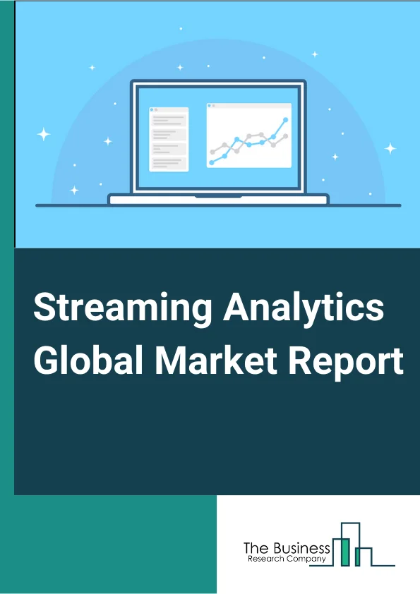 Streaming Analytics Global Market Report 2023 – By Component (Software, Service), By Deployment Mode (On Premise, Cloud), By Organisation size (Large Enterprises, Small And Medium Sized Enterprises), By Industry Vertical (BFSI, IT And Telecom, Manufacturing, Government, Retail And E Commerce, Media And Entertainment, Healthcare, Energy And Utilities, Other Industry Verticals) – Market Size, Trends, And Global Forecast 2023-2032