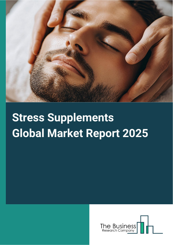 Global Stress Supplements Market Report 2025