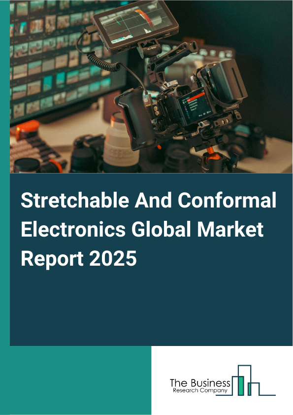 Global Stretchable And Conformal Electronics Market Report 2025