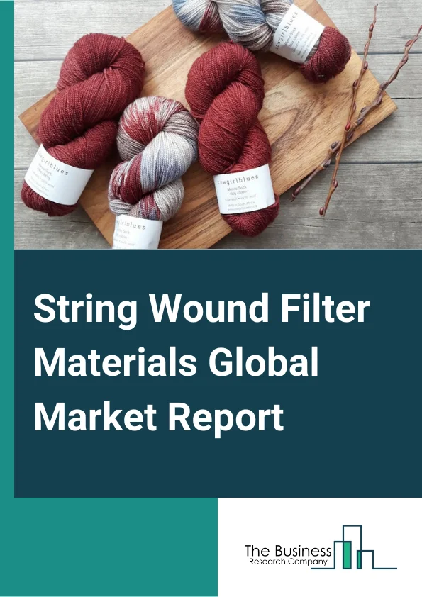 String Wound Filter Materials Global Market Report 2023 – By Yarn Type (Polypropylene, Cotton, Rayon, Polyester, Other Yarn Types), By Core Material (Polypropylene, Stainless Steel, Other Core Materials), By End Use Industry (Chemicals And Petrochemicals, Water And Wastewater Treatment, Oil And gas, Pharmaceuticals And Medical, Food And Beverage, Other End Use Industries) – Market Size, Trends, And Global Forecast 2023-2032