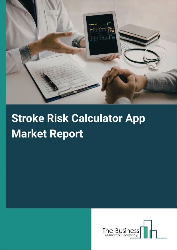 Global Stroke Risk Calculator App Market Report 2025
