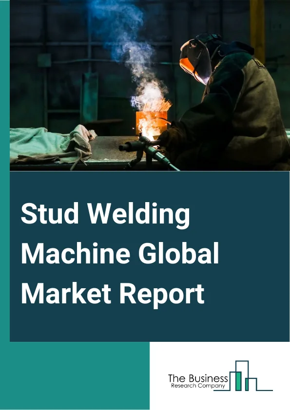 Stud Welding Machine Global Market Report 2025 – By Type Of Arc Ignition (Capacitor Discharge Stud Welding, Drawn Arc Stud Welding), By Material (Steel, Aluminum, Copper, Brass), By Operation (Automatic, Semi-Automatic), By End-Use Industry (Automotive, Shipbuilding, Electric Goods, Construction, Farm, Other End-User Industries) – Market Size, Trends, And Global Forecast 2025-2034