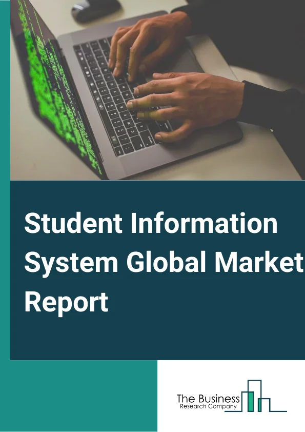 Student Information System Global Market Report 2023 