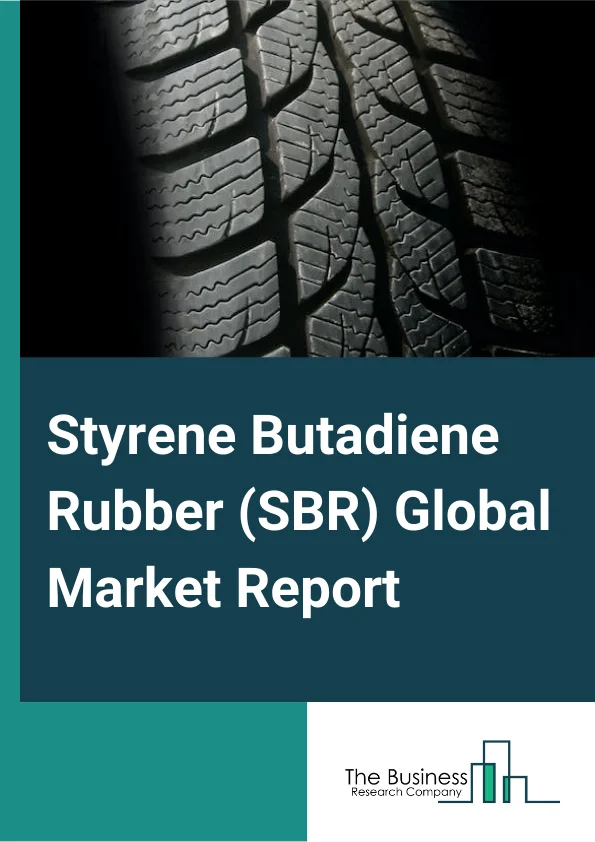 Styrene Butadiene Rubber (SBR) Global Market Report 2023 – By Product Type (Emulsion Type, Solution Type), By Application (Automotive Tire, Footwear, Polymer Modification, Adhesives, Other Applications), By Distribution Channel (Direct/Institutional Sales, Retail Sales, Other Distribution Channels) – Market Size, Trends, And Global Forecast 2023-2032