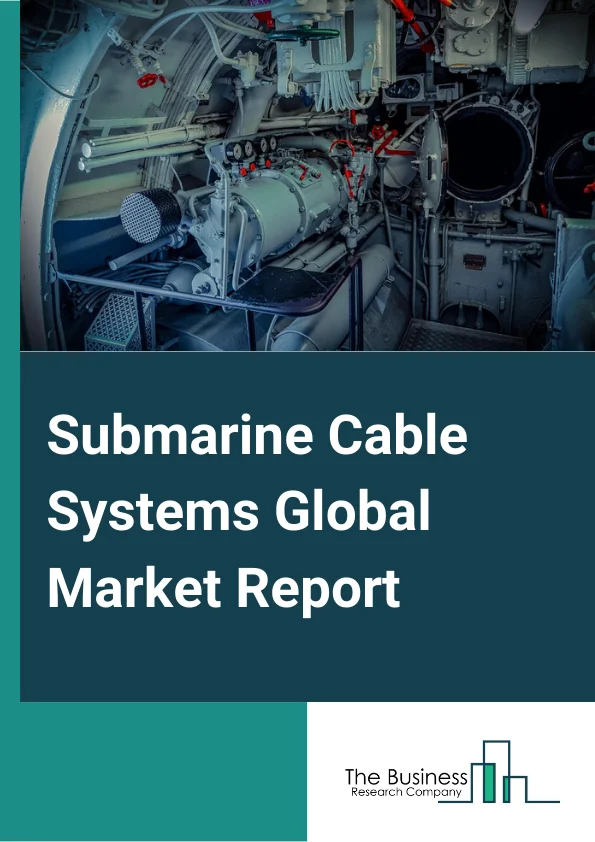 Submarine cable systems Global Market Report 2024 – By Component (Wet Plant Products, Dry Plant Products), By Type (Multicore, Single Core), By Voltage (High Voltage, Medium Voltage), By Application (Communication Cables, Power Cables), By End User (Offshore Wind Power Generation, Inter-Country and Island Connection, Offshore Oil and Gas) – Market Size, Trends, And Global Forecast 2024-2033