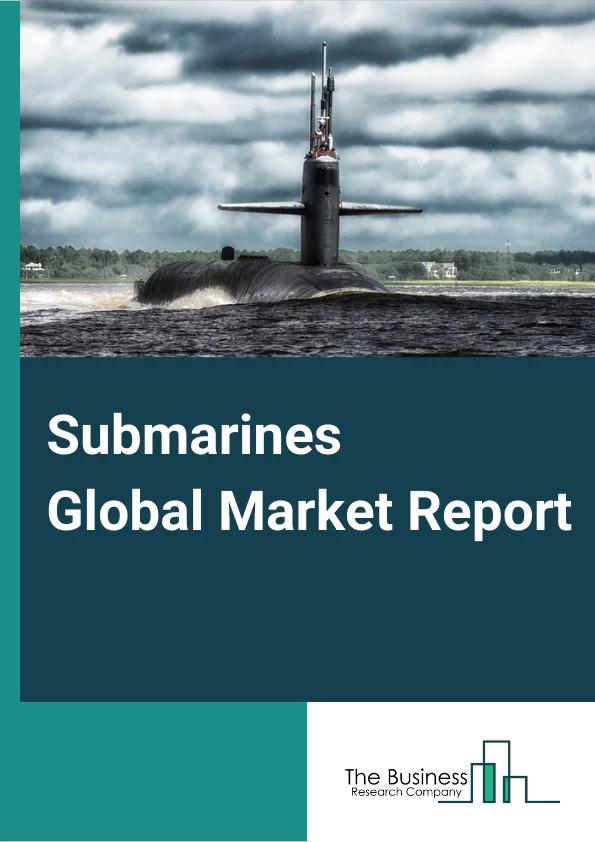 Submarines Global Market Report 2023 – By  Type (Nuclear Powered Submarine, Diesel Electric Submarine, Ballistic Missile Submarine), By Plotform (Commercial, Military), By Number of Engine (Single, Twin Engine), By Application (Surveillance, Combat, Marine Environmental Monitoring, Others ) – Market Size, Trends, And Global Forecast 2023-2032