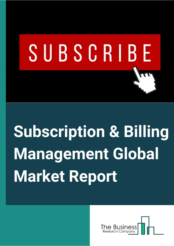 Global Subscription & Billing Management Market Report 2024