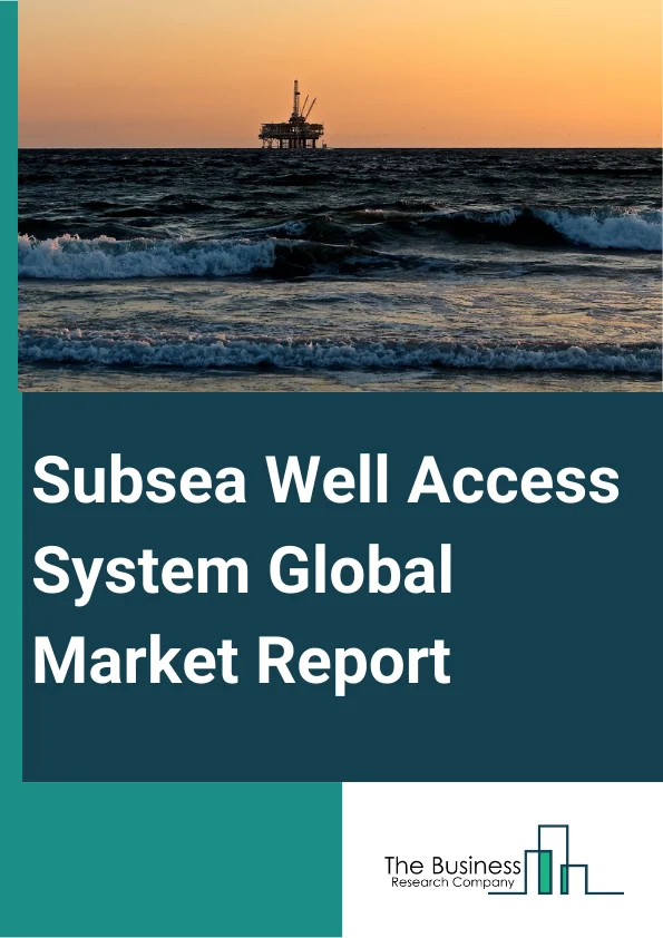 Subsea Well Access System Global Market Report 2025 – By Type (Subsea Production System, Subsea Processing System), By Technology (Rig Based, Rig Less), By Location (Shallow Water, Deepwater, Ultra-Deepwater), By End-User (Offshore, Onshore) – Market Size, Trends, And Global Forecast 2025-2034