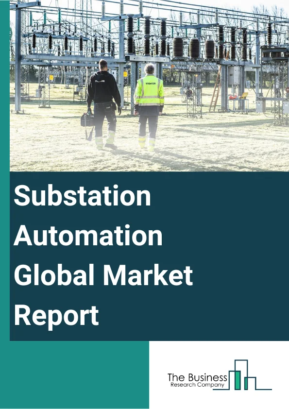 Substation Automation Global Market Report 2025 – By Component (Hardware, Software), By Rated Voltage (Low Voltage, Medium Voltage, High Voltage), By Communication (Optical Fiber Communication Channel, Power Line Communication Channel, Copper Wire Communication Channel, Ethernet, Other Communication), By Module (Supervisory Control and Data Acquisition (SCADA), Intelligent Electronic Devices (IED), Communication Network, Other Module), By End-User Industry (Utilities, Steel, Oil And Gas, Mining, Transportation) – Market Size, Trends, And Global Forecast 2025-2034