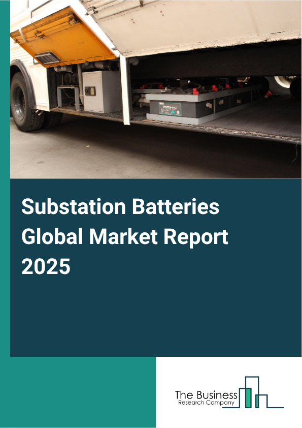 Global Substation Batteries Market Report 2025
