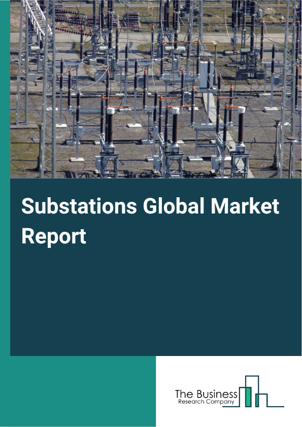 Substations Market Size and growth rate 2025 to 2029: Graph