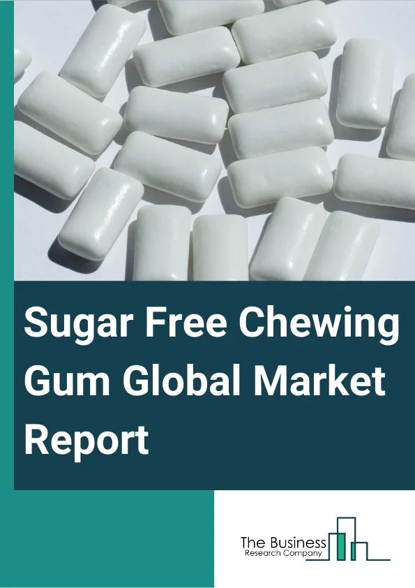 Sugar-Free Chewing Gum Global Market Report 2023