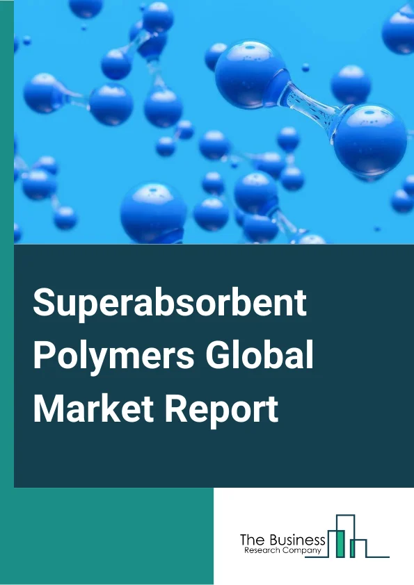 Superabsorbent Polymers Global Market Report 2023 – By Type (Sodium Polyacrylate, Polyacrylate/Polyacrylamide, Copolymers), By Production Method (Suspension Polymerization, Solution Polymerization, Gel Polymerization), By Application (Medical, Personal Hygiene, Packaging, Construction, Oil And Gas, Other Applications) – Market Size, Trends, And Global Forecast 2023-2032