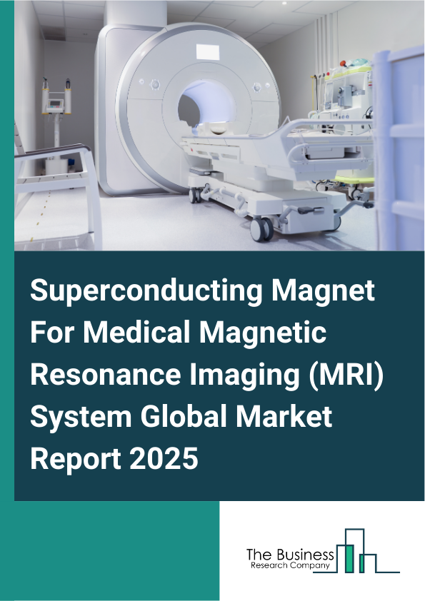 Global Superconducting Magnet For Medical Magnetic Resonance Imaging (MRI) System Market Report 2025