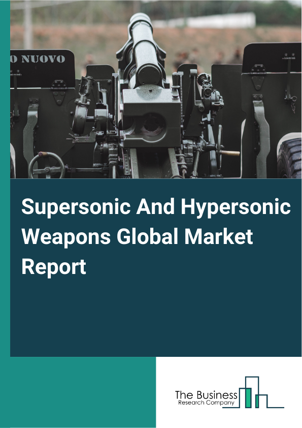 Global Supersonic And Hypersonic Weapons Market Report 2025