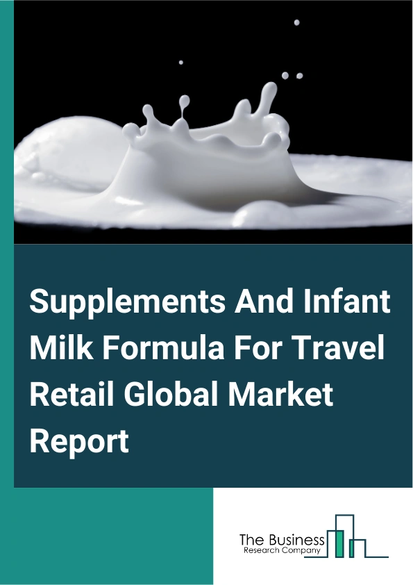 Supplements And Infant Milk Formula For Travel Retail
