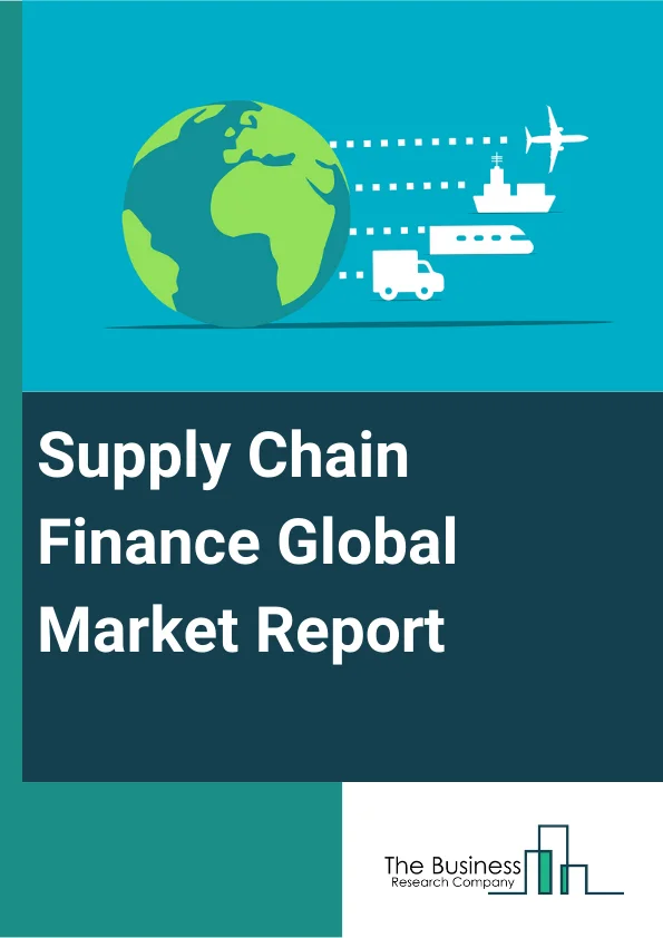 Supply Chain Finance Global Market Report 2024 – By Offering (Export And Import Bills, Letter of Credit, Performance Bonds, Shipping Guarantees, Other Offerings), By Provider (Banks, Trade Finance House, Other Providers), By Application (Domestic, International), By End User (Large Enterprises, Small and Medium-sized Enterprises) – Market Size, Trends, And Global Forecast 2024-2033
