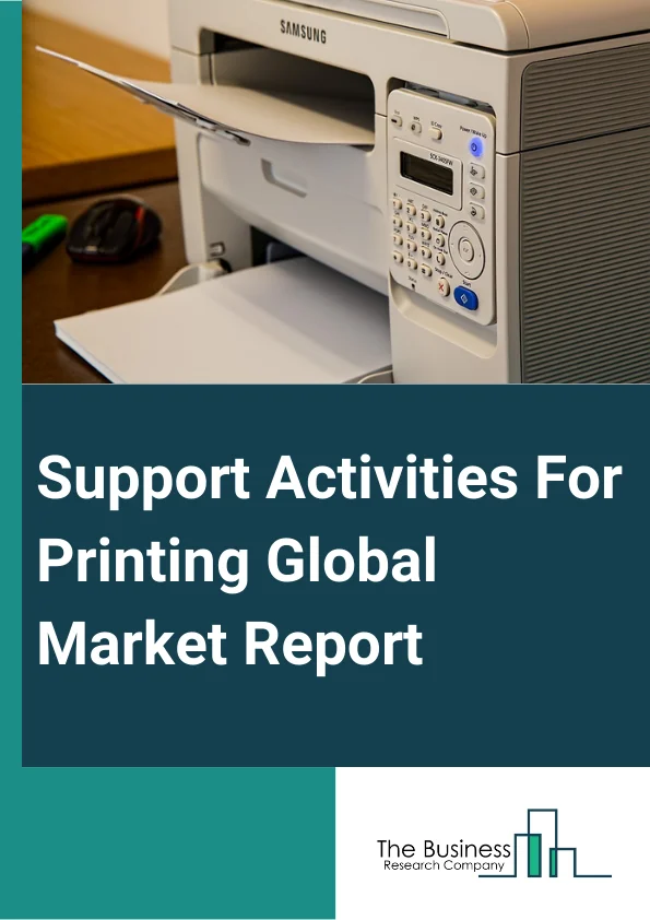 Support Activities For Printing Global Market Report 2024 – By Type (Pre-Press Services, Post-Press Services), By Organization size (Small Enterprise, Medium Enterprise, Large Enterprise), By Application (Household, Commercial) – Market Size, Trends, And Global Forecast 2024-2033