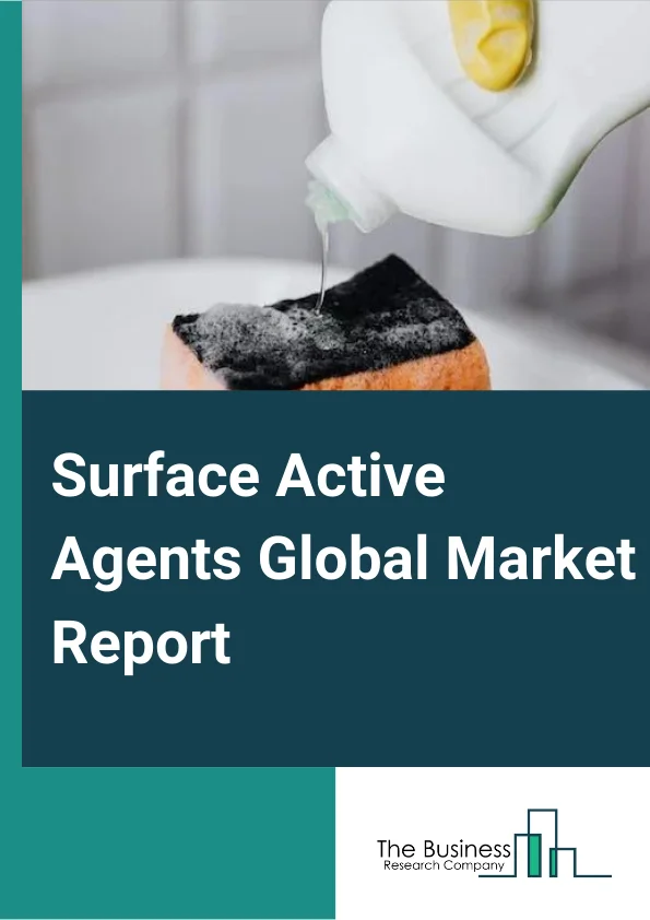 Surface Active Agents Global Market Report 2024 – By Product Type (Non-Ionic Surfactants, Anionic Surfactants, Amphoteric Surfactants, Cationic Surfactants), By Substrate (Synthetic, Bio-Based), By Application (Household Detergent, Personal Care, Industrial & Institutional Cleaner, Food Processing, Oilfield Chemical, Agricultural Chemical, Textile, Plastic, Paint & Coating, Adhesive and Other Applications) – Market Size, Trends, And Global Forecast 2024-2033