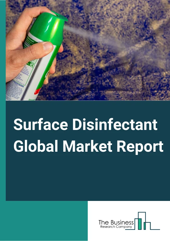 Surface Disinfectant Global Market Report 2024 – By Form (Wipes, Liquid, Spray), By Composition (Alcohols, Chlorine Compounds, Quaternary Ammonium Compounds, Hydrogen Peroxide, Peracetic Acid), By End-User (Healthcare, Hospitality, Food And Beverage, Residential) – Market Size, Trends, And Global Forecast 2024-2033