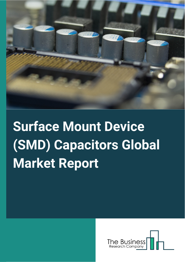 Global Surface Mount Device (SMD) Capacitors Market Report 2025