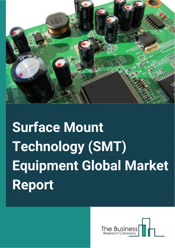Global Surface Mount Technology (SMT) Equipment Market Report 2025