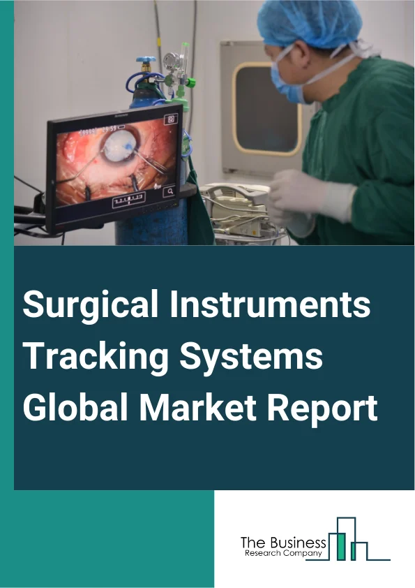 Global Surgical Instruments Tracking Systems Market Report 2025