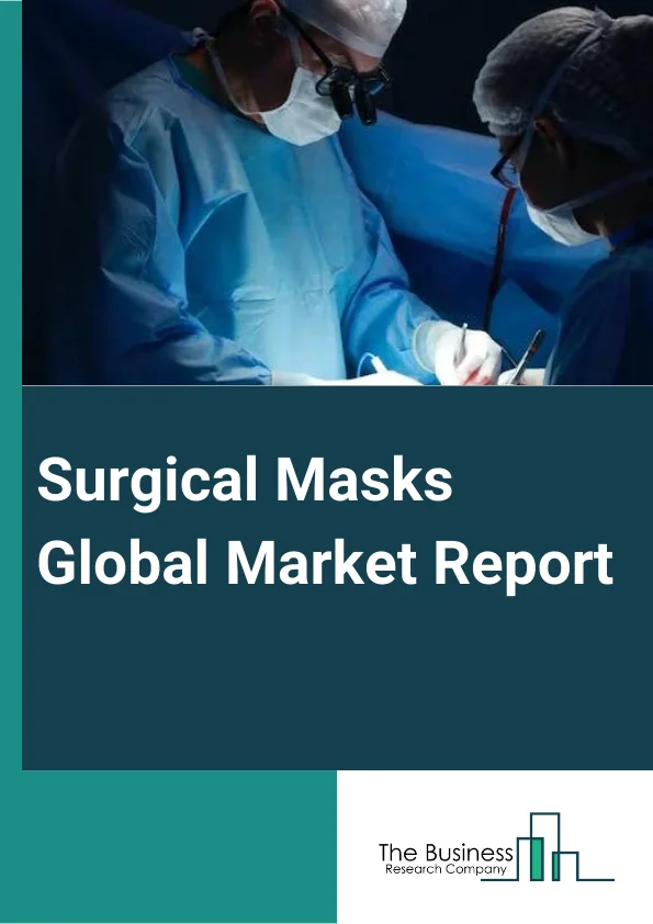 Surgical Masks Global Market Report 2024 – By Product Type (Basic Surgical Mask, Anti-Fog Foam Surgical Mask, Fluid Or Splash Resistant Surgical Mask, Other Products), By Material Type (Polypropylene (PP), Polyurethane, Polyester, Cotton), By Distribution Channel (Online, Offline), By End-Users (Hospitals, Ambulatory Surgical centers, Individuals, Other End-Users) – Market Size, Trends, And Global Forecast 2024-2033