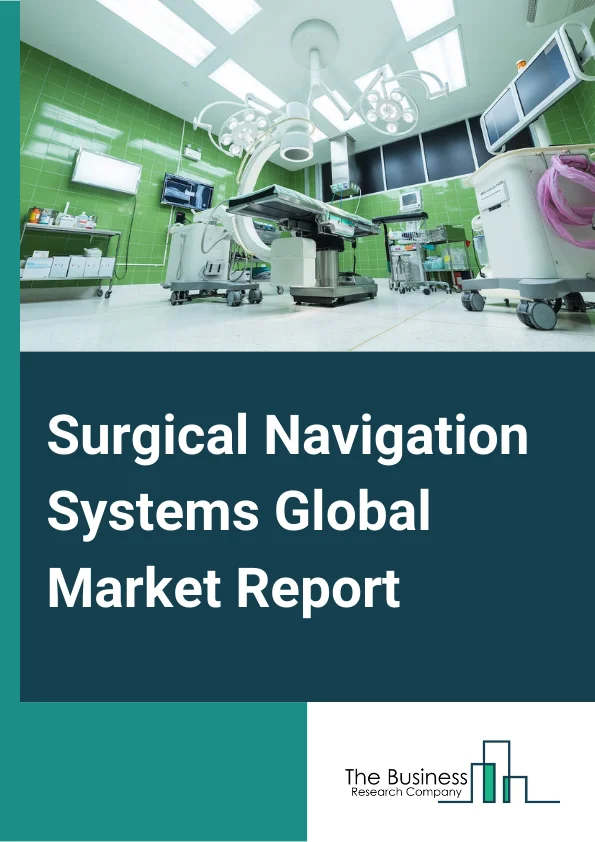 Surgical Navigation Systems Market Report 2023  
