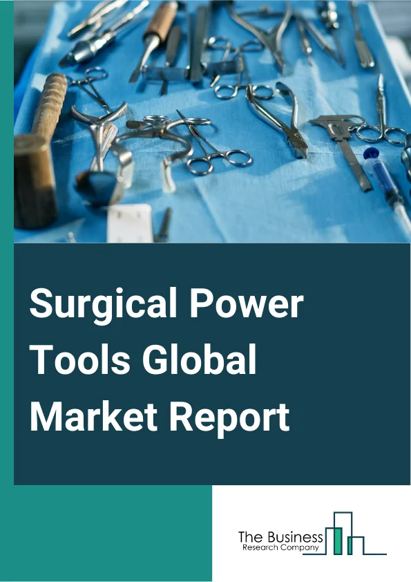 Surgical Power Tools Global Market Report 2024 – By Product (Surgical Drills, Electric Pen Drive), By Technology (Electric-Operated Power Tools, Battery -Driven Power Tools, Pneumatic Power Tools, Other Technologies), By Usage (Reusable Tools, Disposable Tools), By Application (Orthopedic Surgery, Neurosurgery, Dental and Craniomaxillofacial Surgery, Ear, Nose And Throat (ENT) Surgery, Cardiothoracic Surgery, Plastic And Reconstructive Surgery), By End-User (Hospitals, Clinics, Ambulatory Surgical Centers, Other End-Users) – Market Size, Trends, And Global Forecast 2024-2033