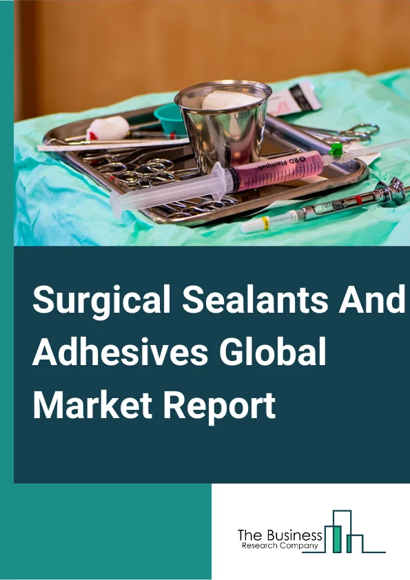 Surgical Sealants And Adhesives Global Market Report 2024 – By Product (Biological Sealants, Synthetic Sealants, Semi-Synthetic Sealants), By Indication (Tissue Sealing, Tissue Engineering, Hemostasis), By End Use (Hospital, Clinics, Others End Uses) – Market Size, Trends, And Global Forecast 2024-2033
