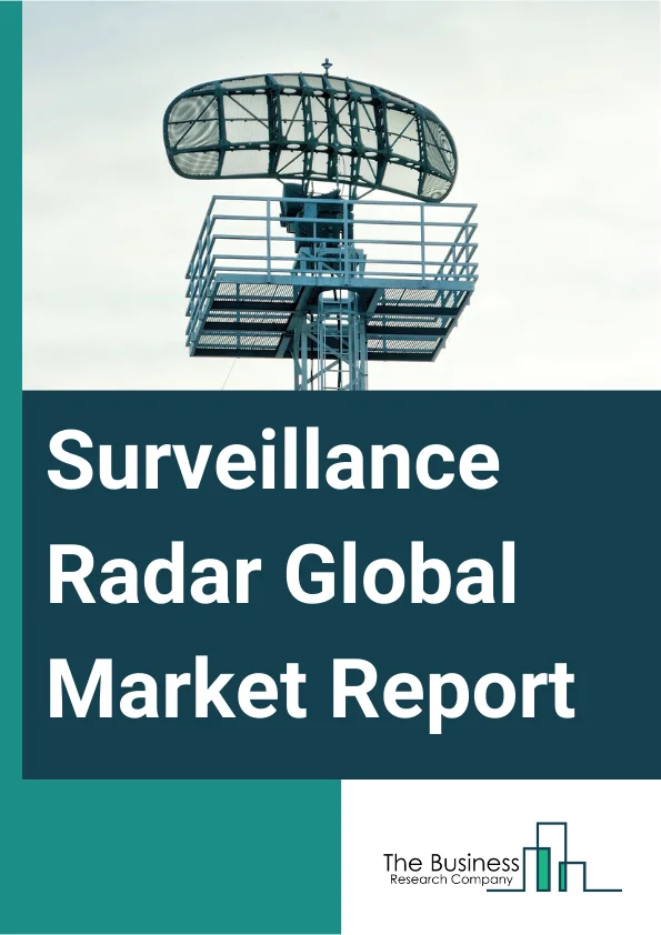 Surveillance Radar Global Market Report 2024 – By Component (Antennas, Transmitters, Power Amplifiers, Receivers, Duplexers, Digital Signal Processors, Other Components), By Radar Type (Short Range, Medium Range, Long Range), By Platform (Airborne, Ground, Space, Naval), By Application (Commercial, Military, National Security, Aerospace, Maritime, Other Applications) – Market Size, Trends, And Global Forecast 2024-2033